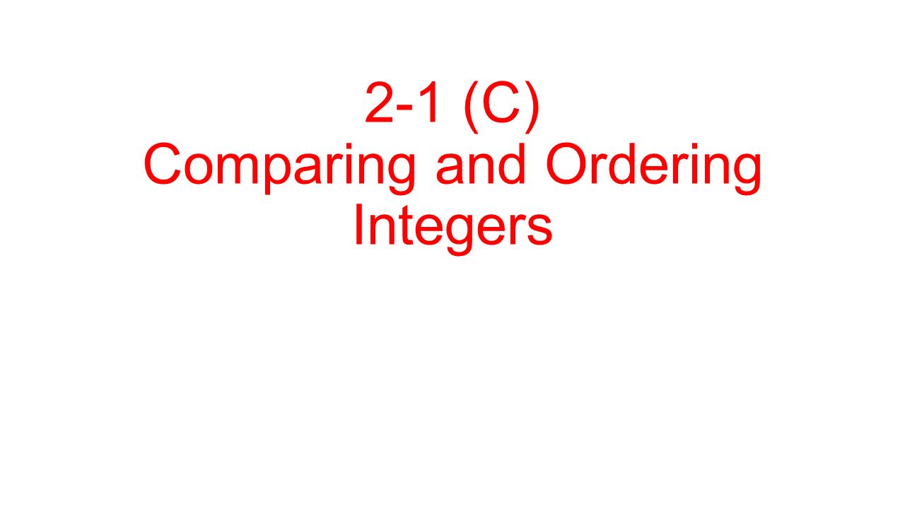 2-1 (C) Comparing and Ordering Integers