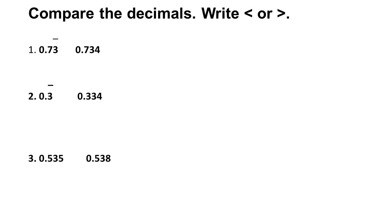 Compare the decimals. Write. _ _