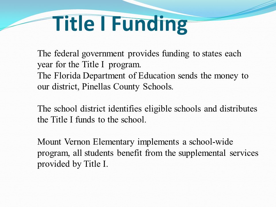 Title I Funding The federal government provides funding to states each year for the Title I program.