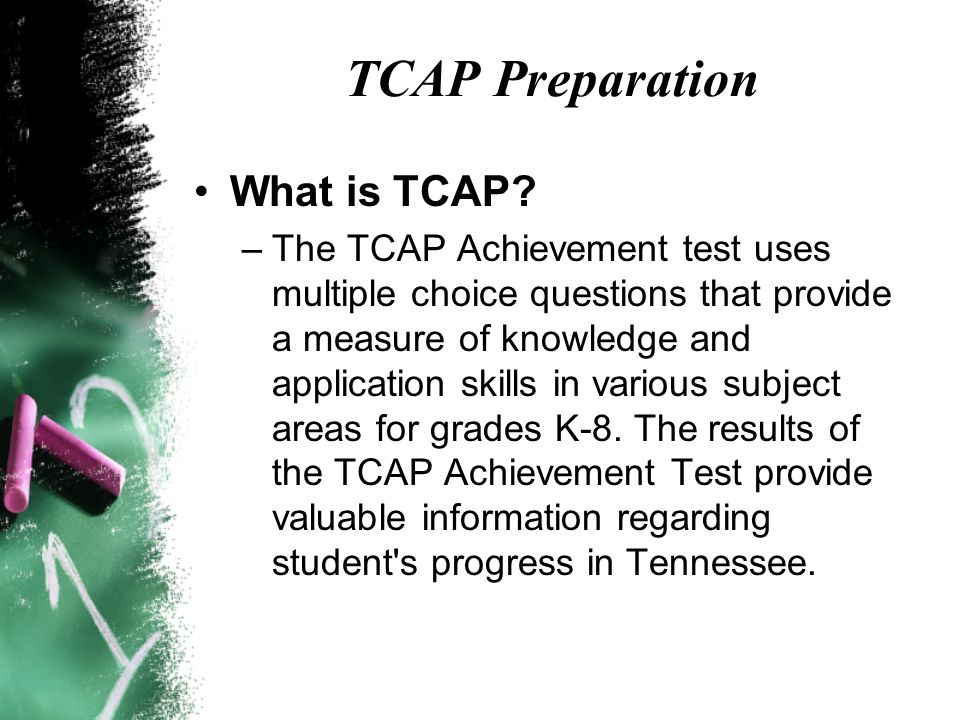 TCAP Preparation What is TCAP.