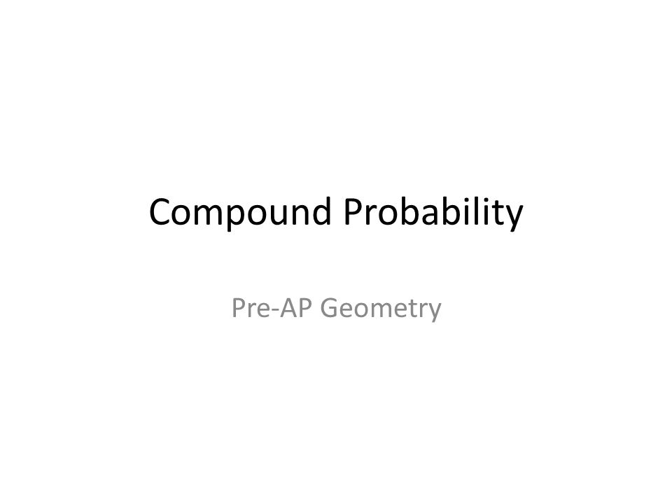 Compound Probability Pre-AP Geometry