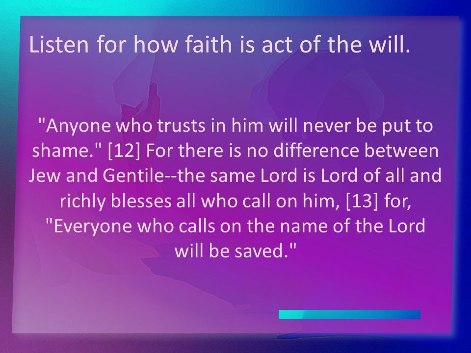 Listen for how faith is act of the will.