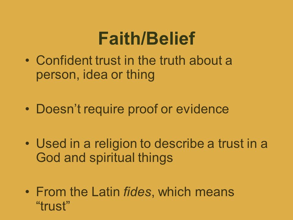 3 1a What Do I Really Believe Faith Belief Confident Trust In The Truth About A Person Idea Or Thing Doesn T Require Proof Or Evidence Used In A Religion Ppt Download