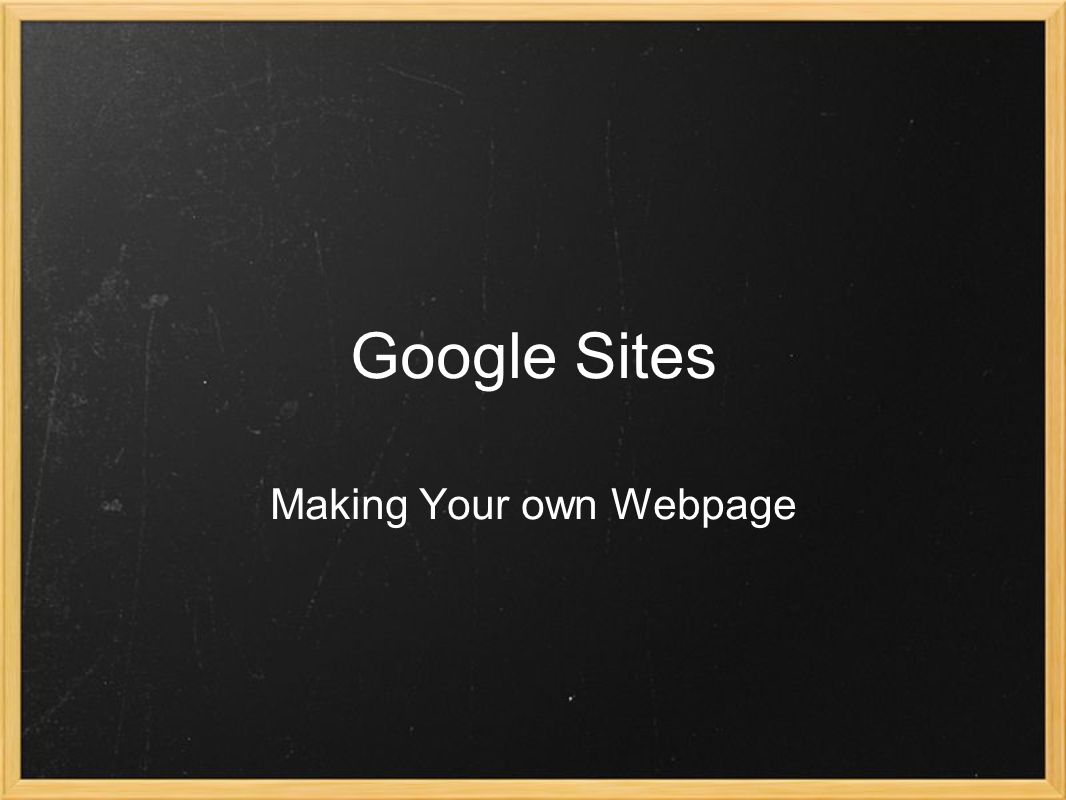 Google Sites Making Your own Webpage