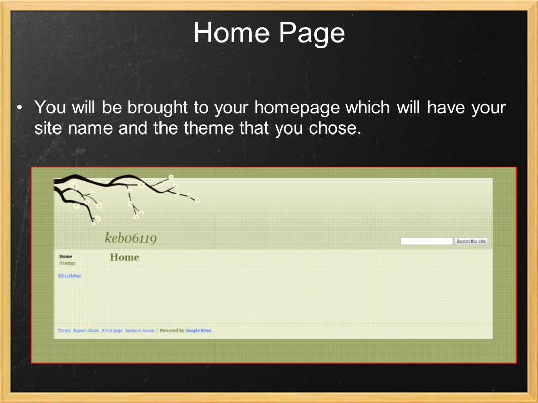 Home Page You will be brought to your homepage which will have your site name and the theme that you chose.