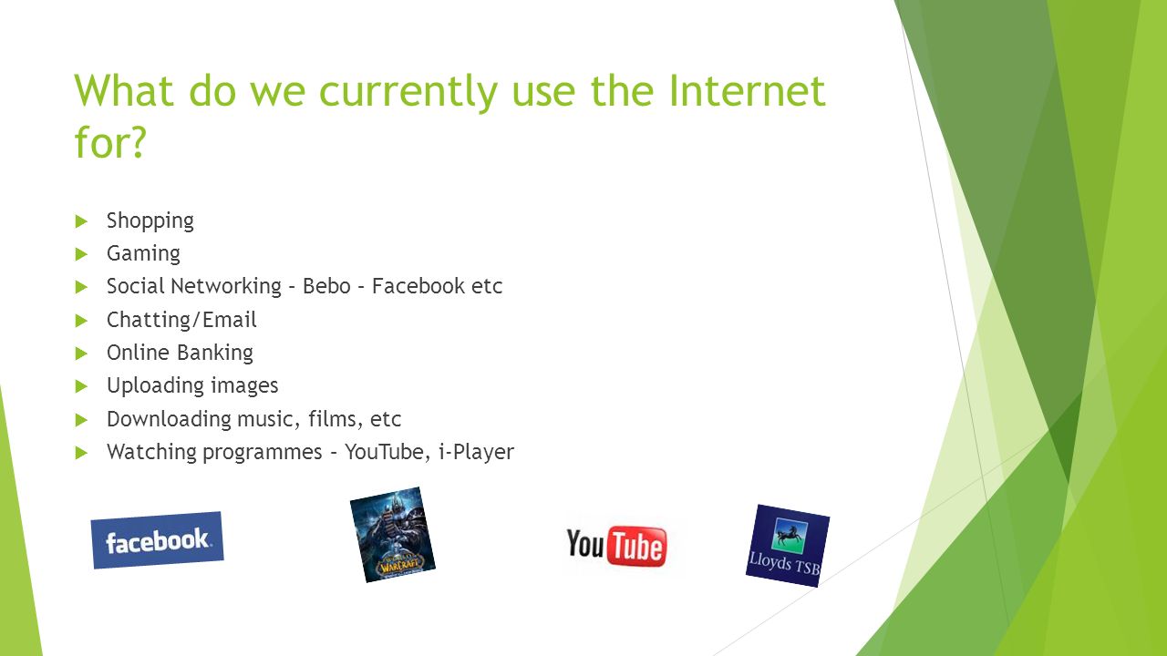 What do we currently use the Internet for.