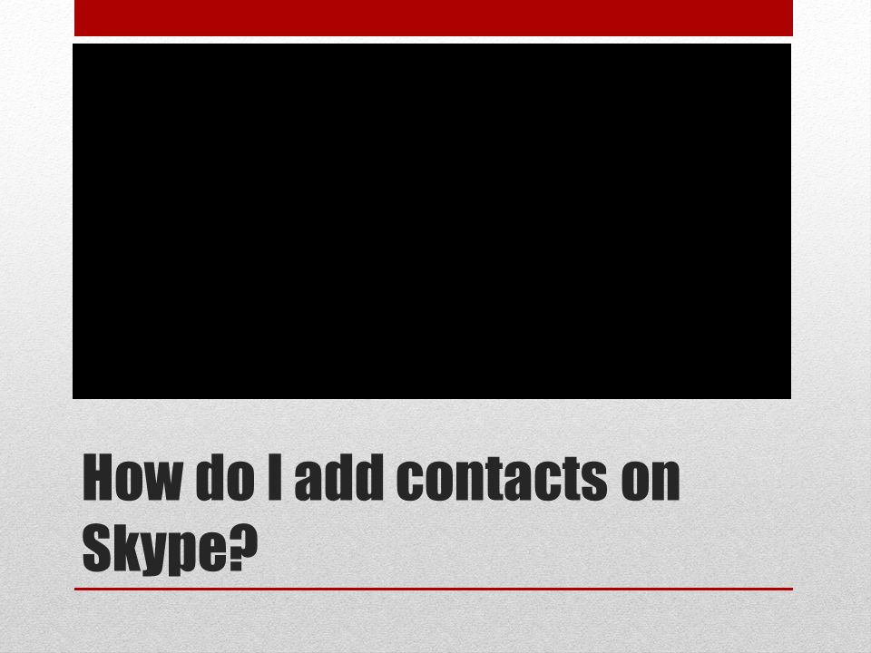 How do I add contacts on Skype