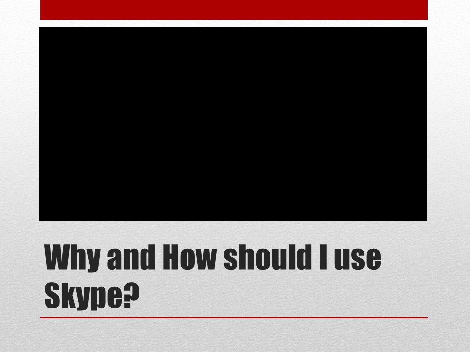 Why and How should I use Skype