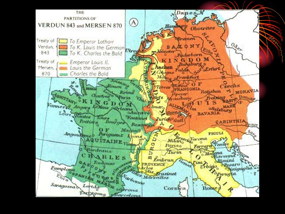 Treaty of Verdun 843 Divides Charlemagne’s empire into three kingdoms This weaken Europe, and the three kingdoms later breakup even further