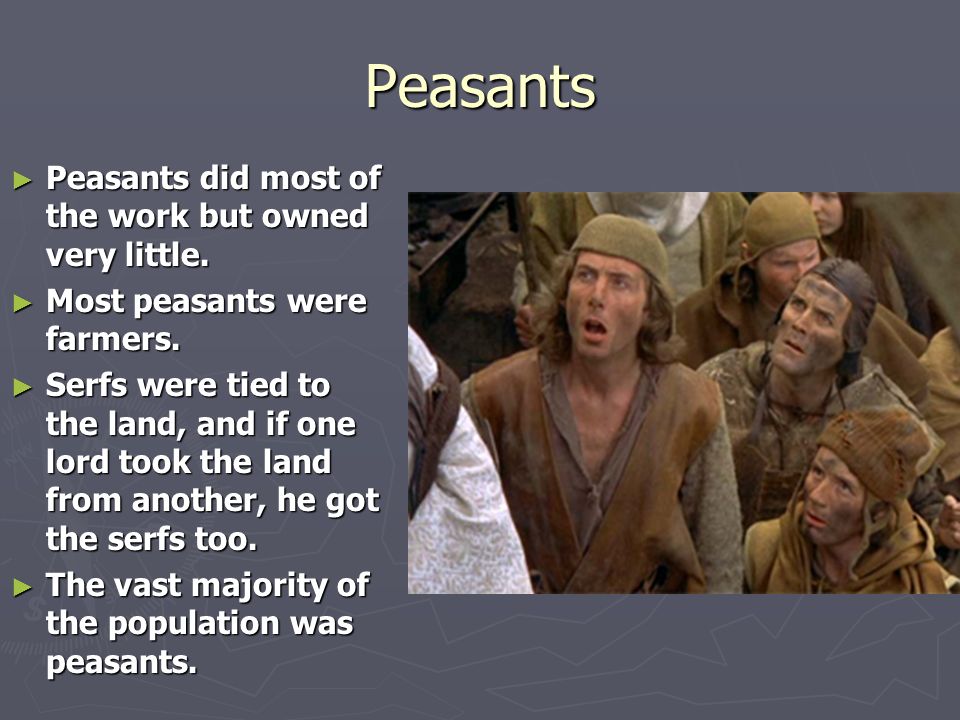 Peasants ► Peasants did most of the work but owned very little.
