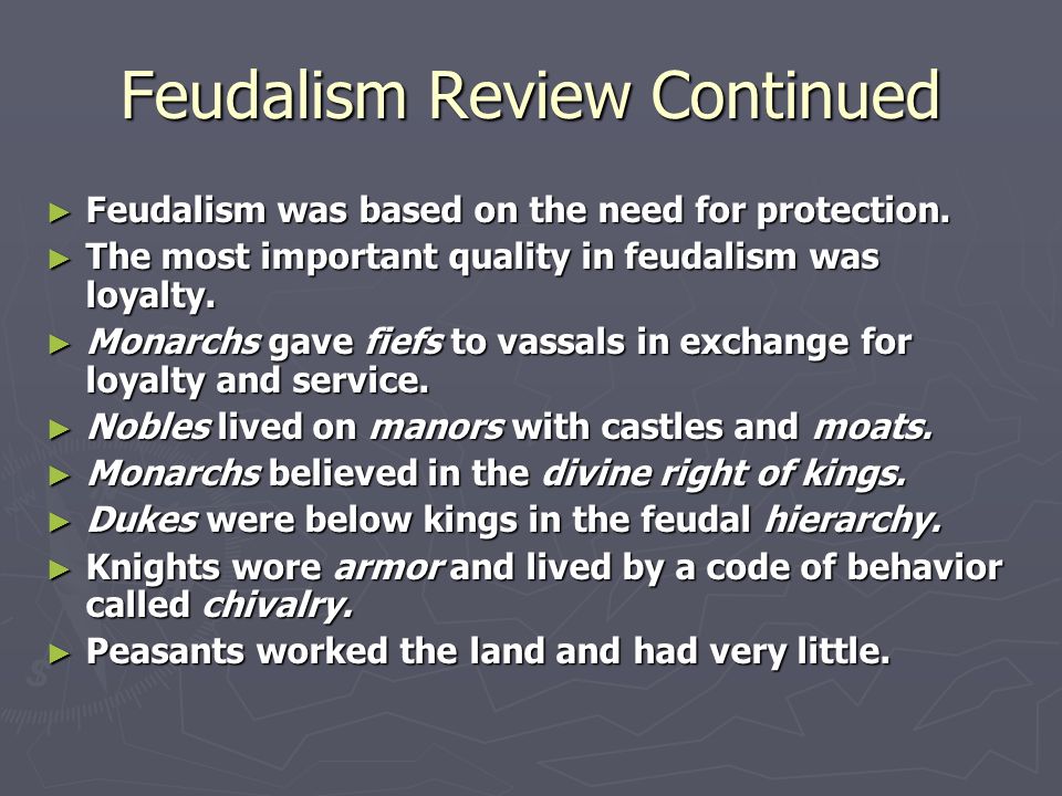 Feudalism Review Continued ► Feudalism was based on the need for protection.