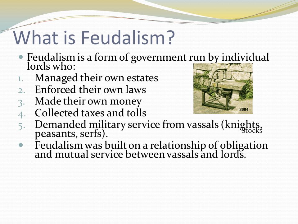 What is Feudalism. Feudalism is a form of government run by individual lords who: 1.