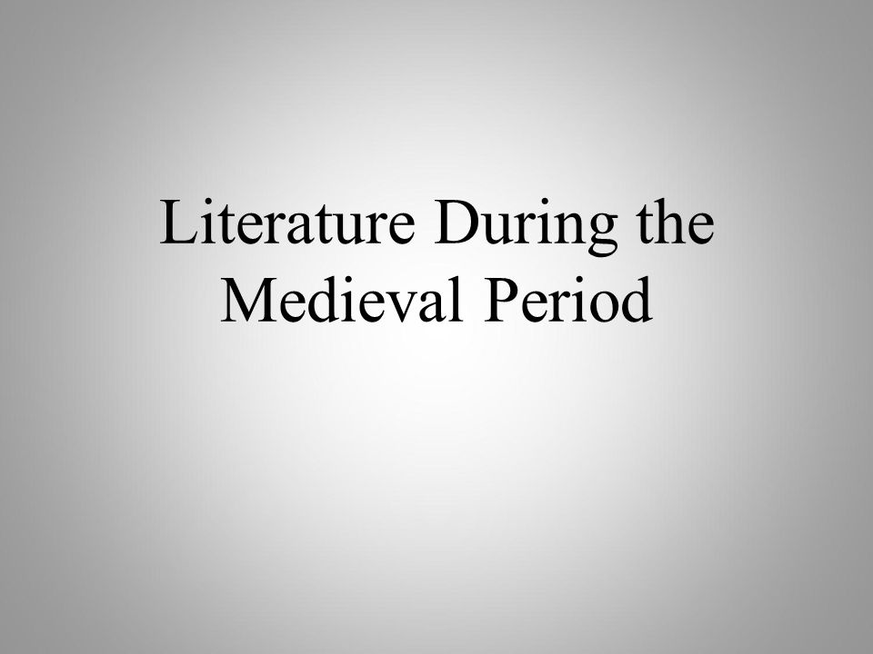 Literature During the Medieval Period