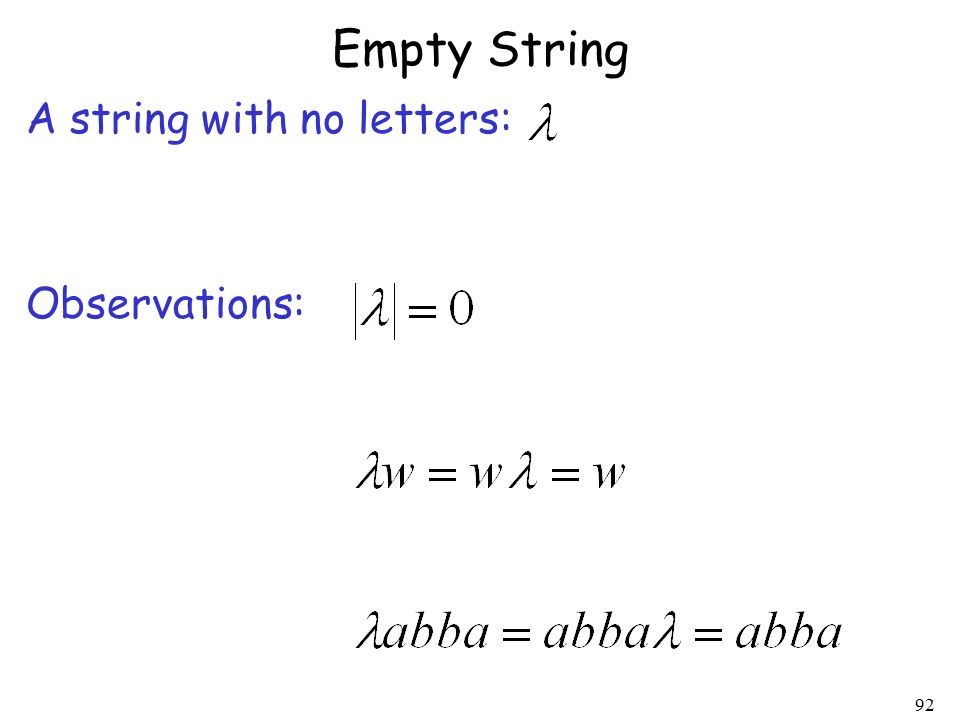 92 Empty String A string with no letters: Observations: