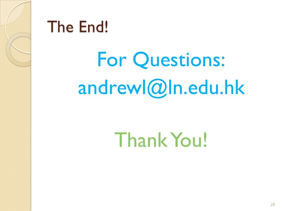 The End! For Questions: Thank You! 28