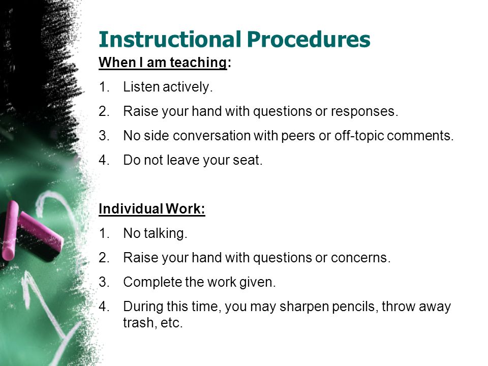 Instructional Procedures When I am teaching: 1.Listen actively.