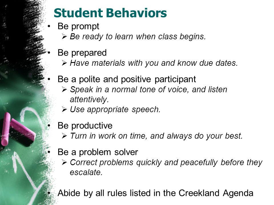 Student Behaviors Be prompt  Be ready to learn when class begins.