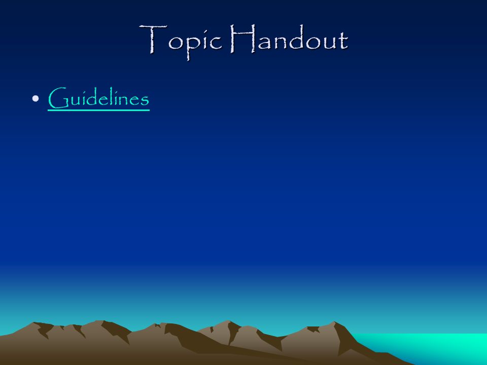 Topic Handout Guidelines