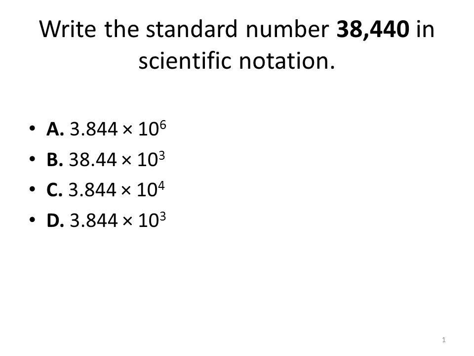 Write the standard number 38,440 in scientific notation.