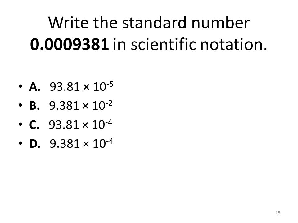 Write the standard number in scientific notation.
