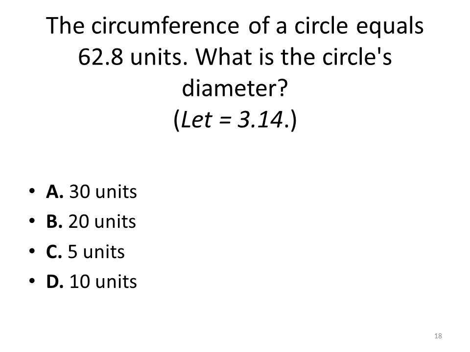 The circumference of a circle equals 62.8 units. What is the circle s diameter.