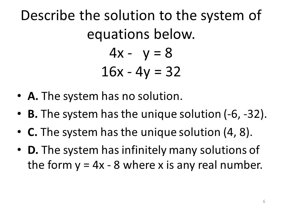 Describe the solution to the system of equations below.