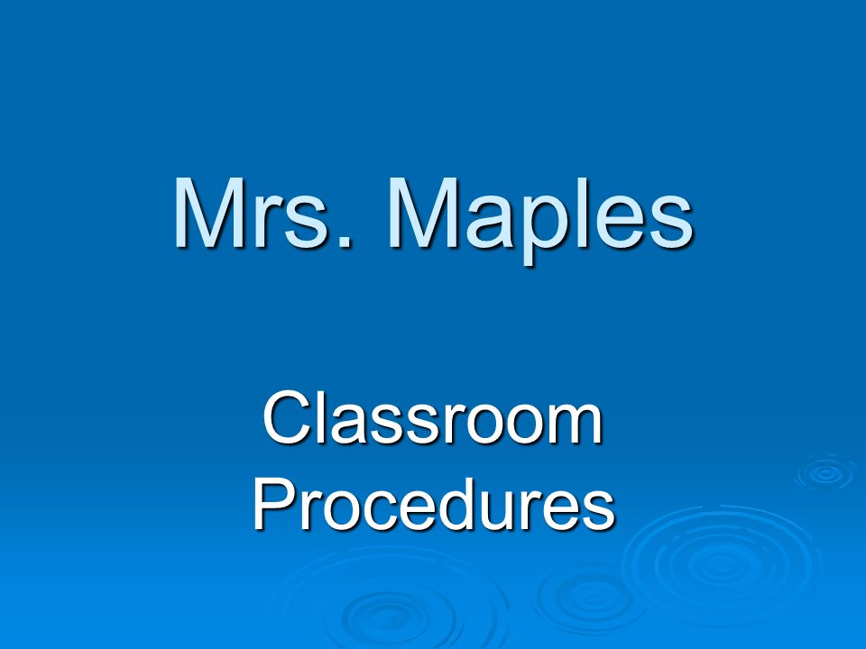 Mrs. Maples Classroom Procedures