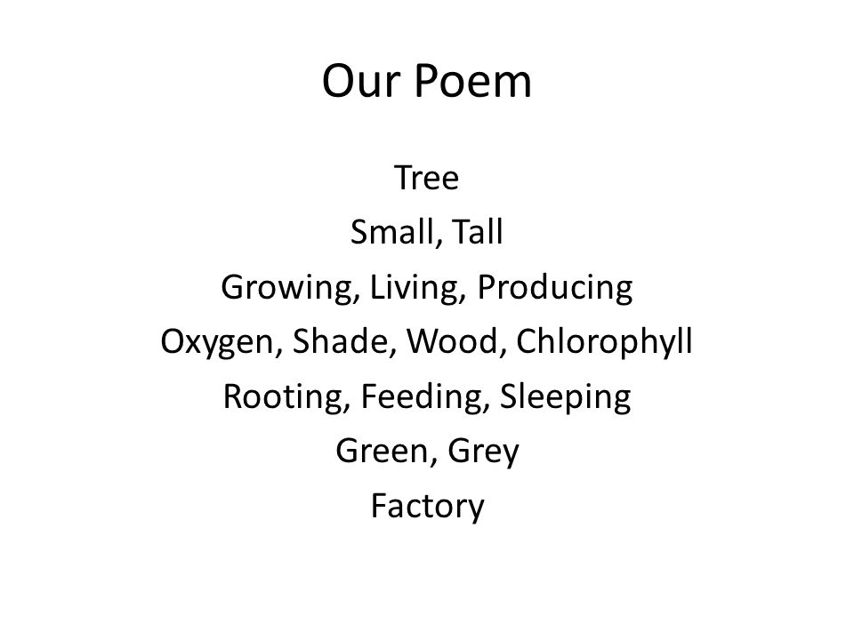 Our Poem Tree Small, Tall Growing, Living, Producing Oxygen, Shade, Wood, Chlorophyll Rooting, Feeding, Sleeping Green, Grey Factory