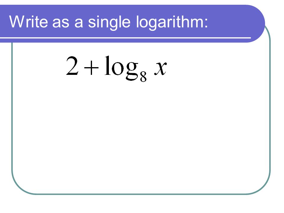 Write as a single logarithm: