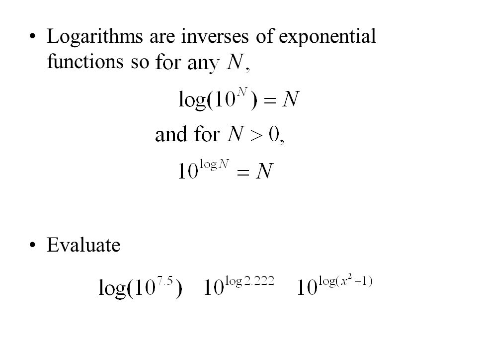 Logarithms are inverses of exponential functions so Evaluate