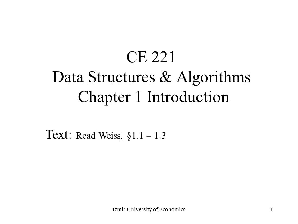 1 CE 221 Data Structures & Algorithms Chapter 1 Introduction Text: Read ...