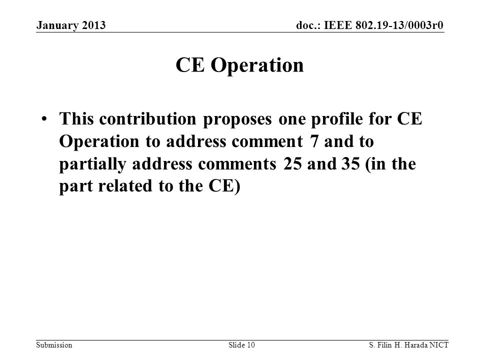 doc.: IEEE /0003r0 Submission CE Operation This contribution proposes one profile for CE Operation to address comment 7 and to partially address comments 25 and 35 (in the part related to the CE) January 2013 S.