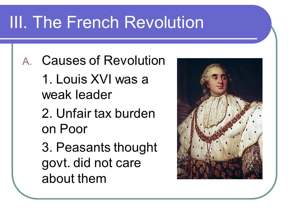 III. The French Revolution A. Causes of Revolution 1.