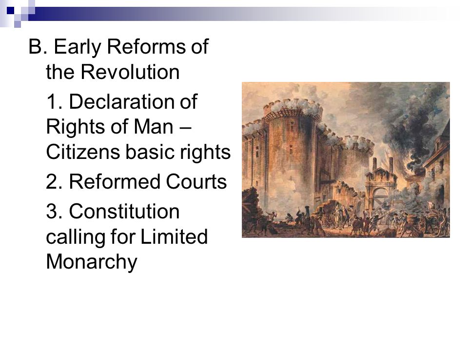 B. Early Reforms of the Revolution 1. Declaration of Rights of Man – Citizens basic rights 2.