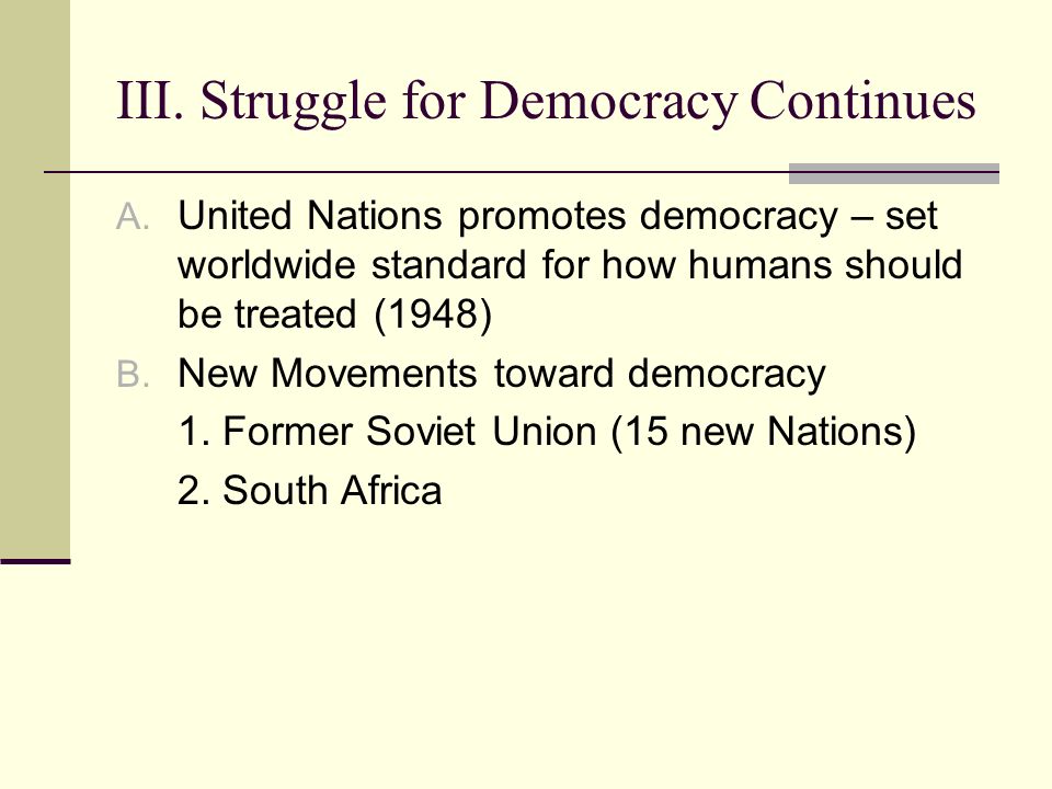 III. Struggle for Democracy Continues A.