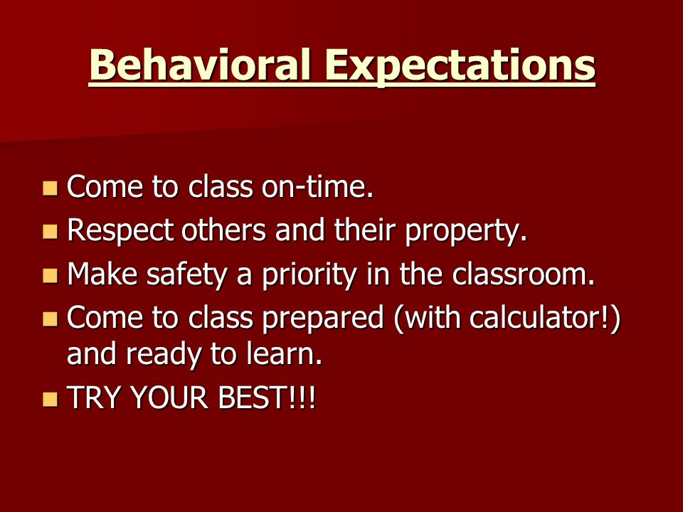 Behavioral Expectations Come to class on-time. Come to class on-time.