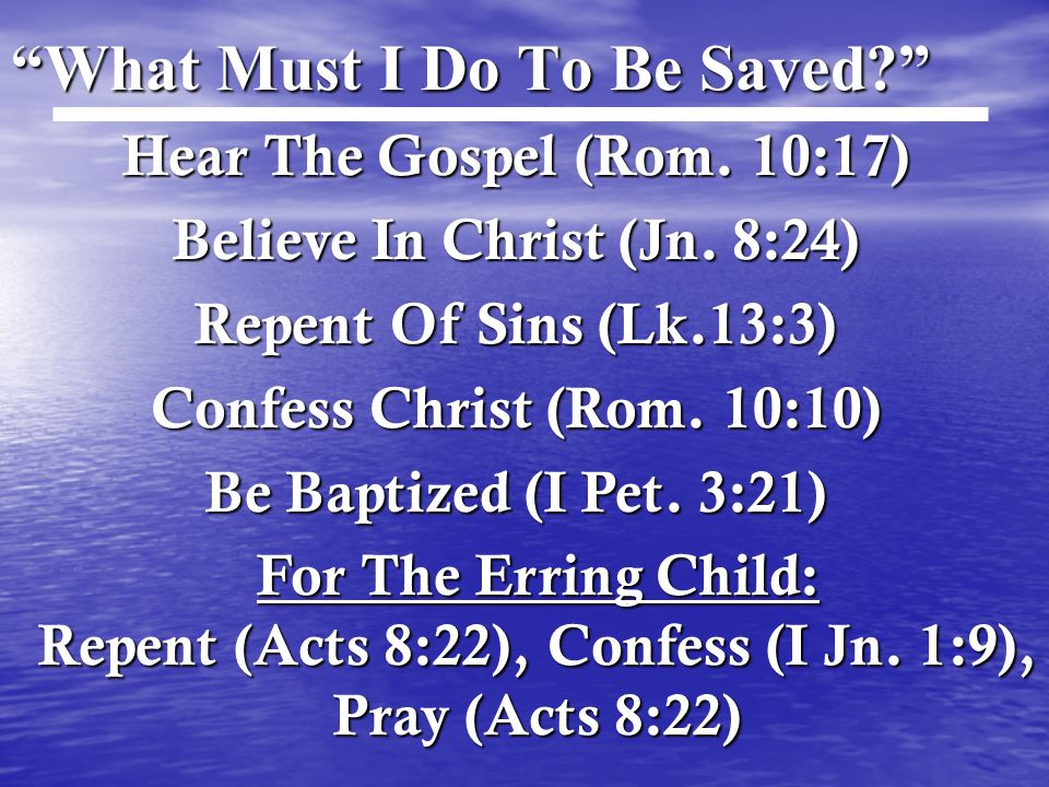 What Must I Do To Be Saved Hear The Gospel (Rom.