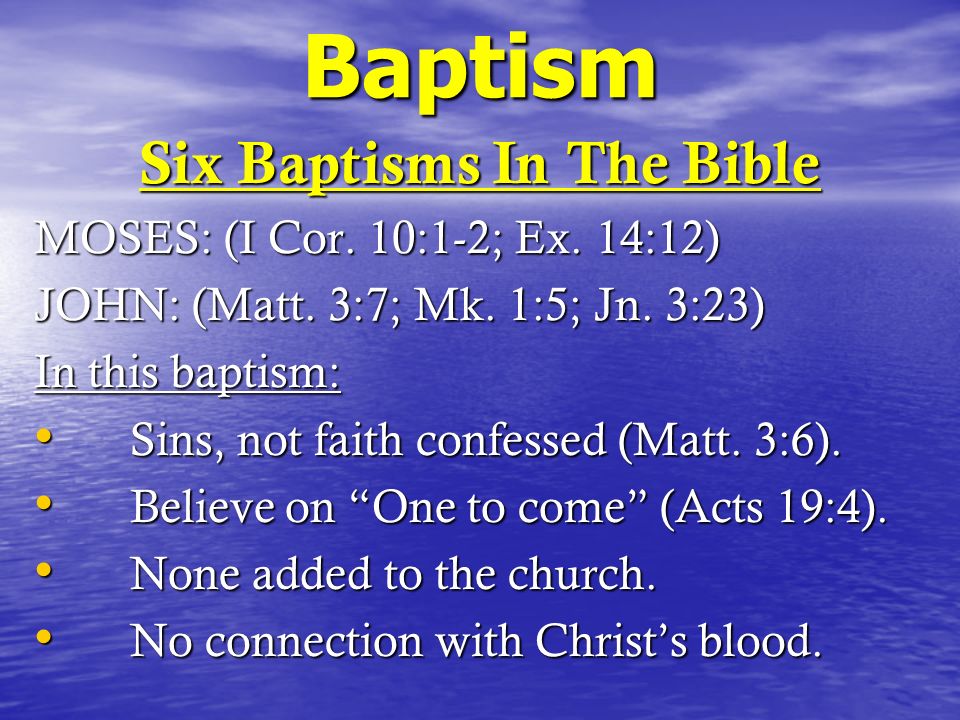 Baptism Six Baptisms In The Bible MOSES: (I Cor. 10:1-2; Ex.