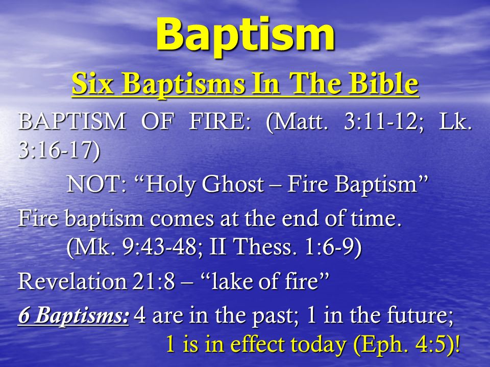 Baptism Six Baptisms In The Bible BAPTISM OF FIRE: (Matt.