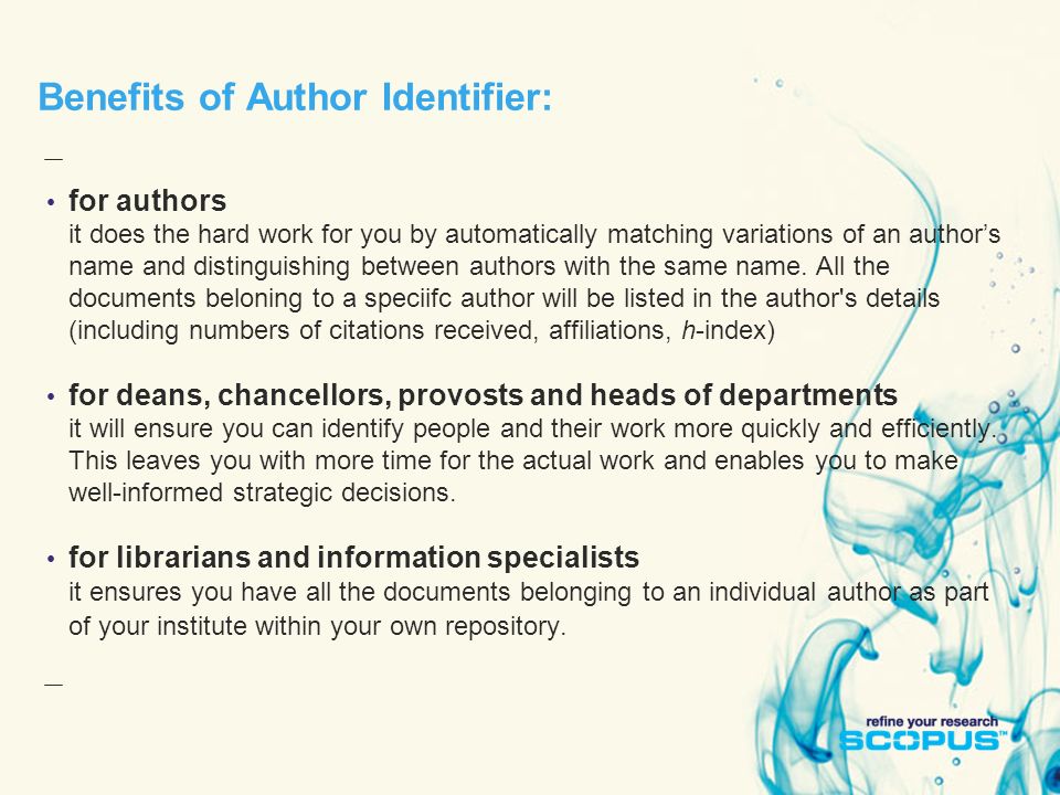 Benefits of Author Identifier: for authors it does the hard work for you by automatically matching variations of an author’s name and distinguishing between authors with the same name.