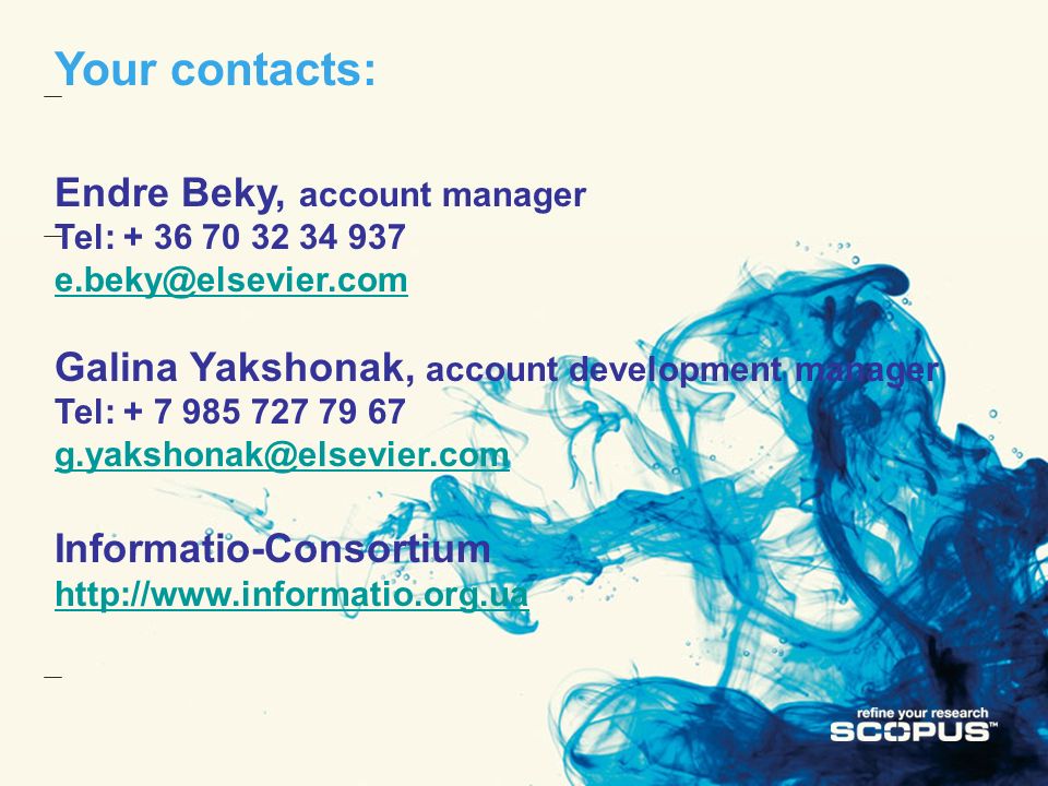 Your contacts: Endre Beky, account manager Tel: Galina Yakshonak, account development manager Tel: Informatio-Consortium