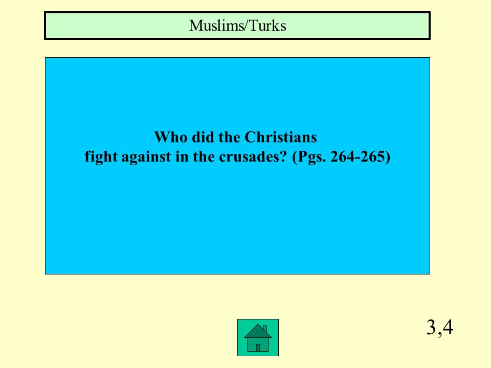2,4 Why were the Crusades fought (Pgs ) To gain control of the Holy Land or Jerusalem