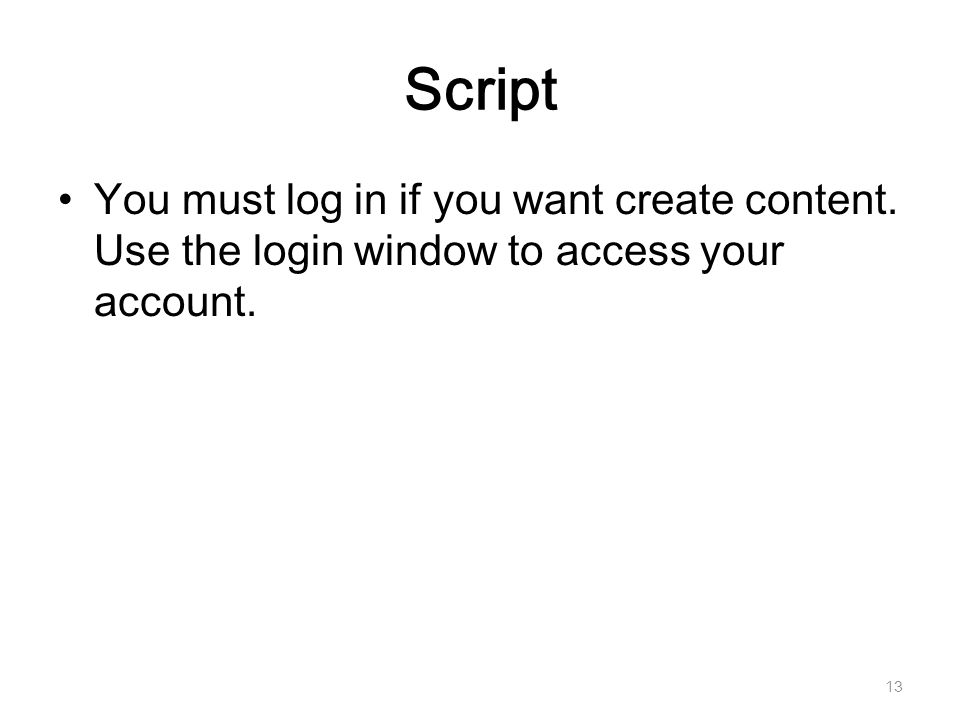 Script You must log in if you want create content. Use the login window to access your account. 13