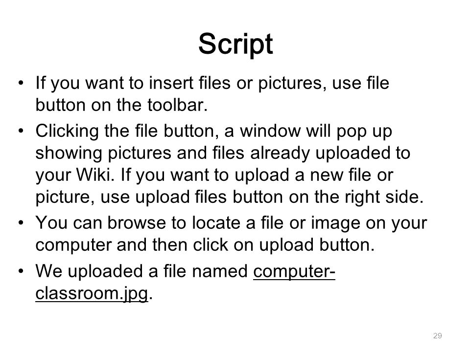 Script If you want to insert files or pictures, use file button on the toolbar.