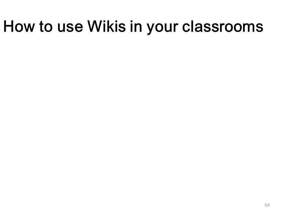 How to use Wikis in your classrooms 54