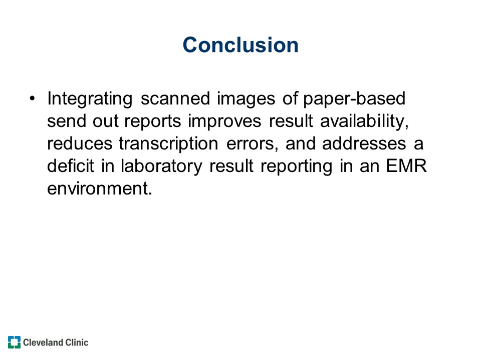 Conclusion Integrating scanned images of paper-based send out reports improves result availability, reduces transcription errors, and addresses a deficit in laboratory result reporting in an EMR environment.