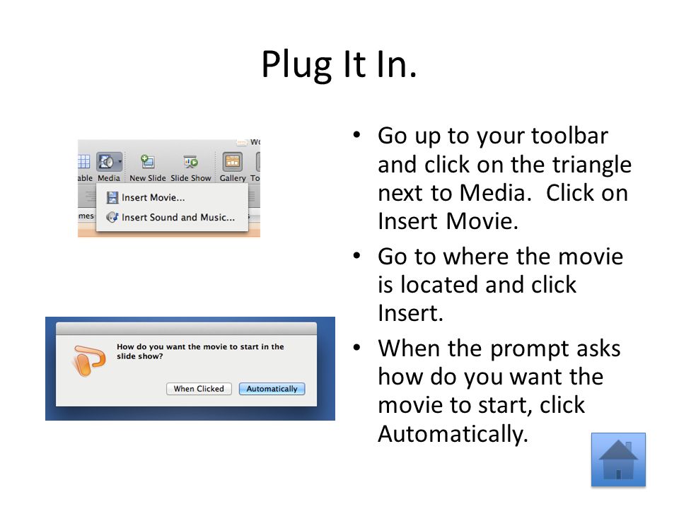 Plug It In. Go up to your toolbar and click on the triangle next to Media.