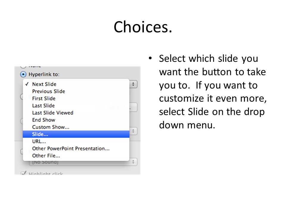 Choices. Select which slide you want the button to take you to.