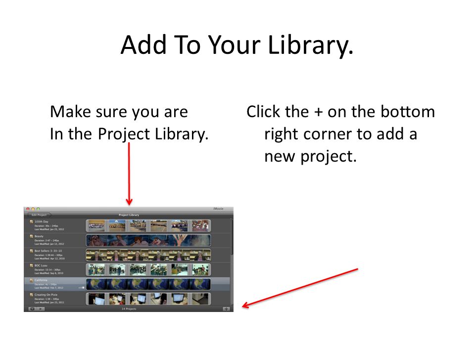 Add To Your Library. Click the + on the bottom right corner to add a new project.