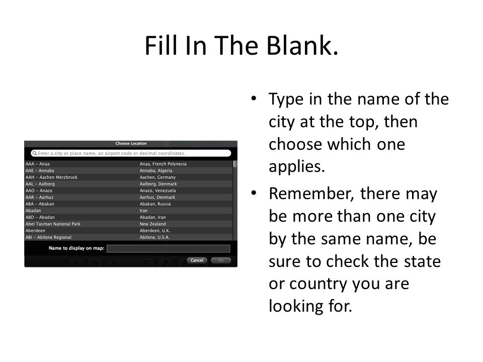 Fill In The Blank. Type in the name of the city at the top, then choose which one applies.